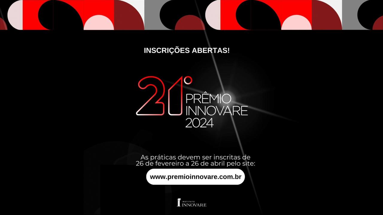 Inscrições abertas para a 21ª edição do Prêmio Innovare
